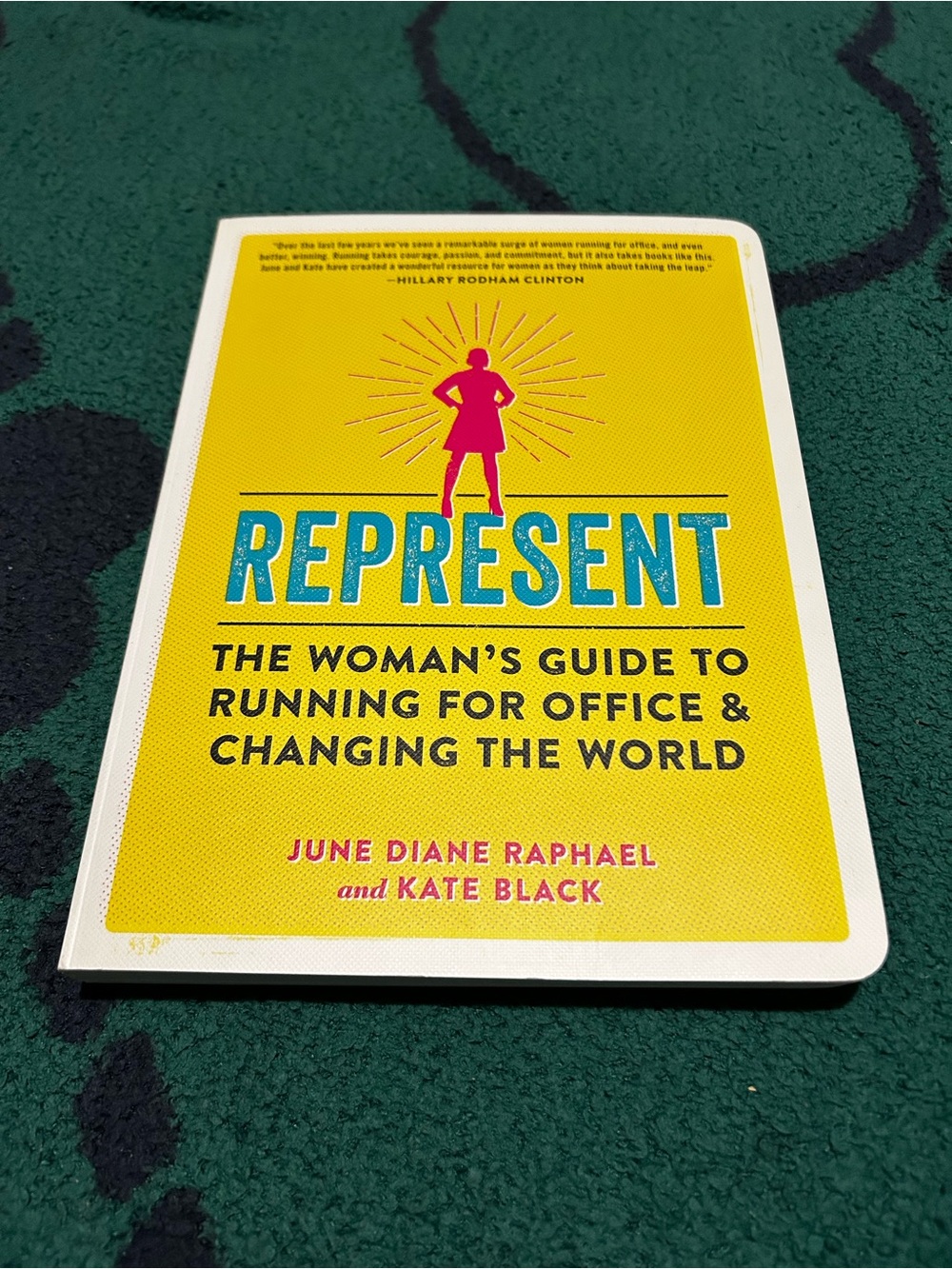 Represent: The Woman's Guide to Running for Office & Changing the World